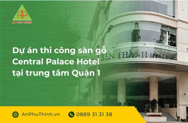 du-an-thi-cong-san-go-central-palace-hotel-tai-trung-tam-quan-1