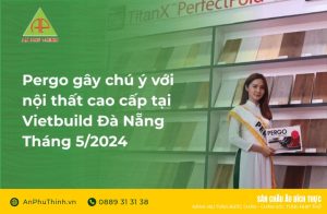 pergo-gay-chu-y-voi-noi-that-cao-cap-tai-vietbuild-da-nang-thang-5-2024
