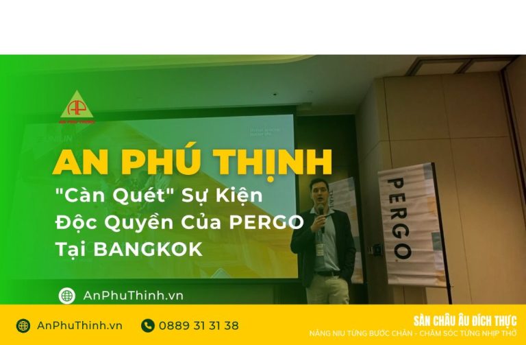 an-phu-thinh-can-quet-su-kien-doc-quyen-cua-pergo-tai-bangkok
