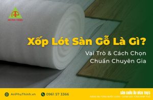 Xốp lót sàn gỗ là gì