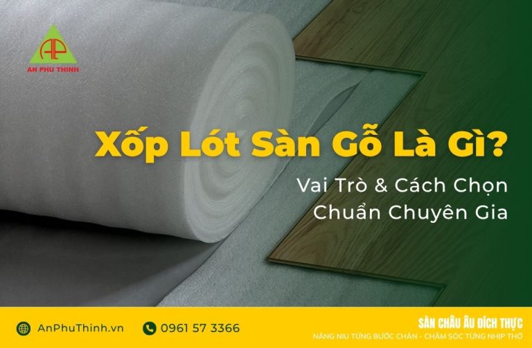 Xốp lót sàn gỗ là gì