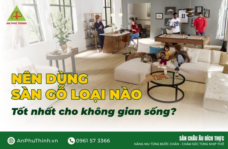 Nên dùng sàn gỗ nào