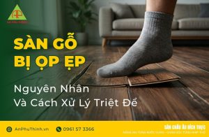 Sàn gỗ bị ọp ẹp