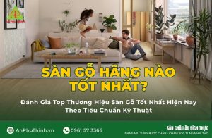 Sàn gỗ hãng nào tốt