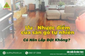 Ưu - Nhược điểm sàn gỗ tự nhiên
