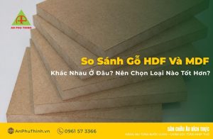 So Sánh Gỗ HDF Và MDF