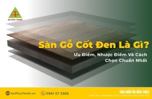 Sàn Gỗ Cốt Đen Là Gì?