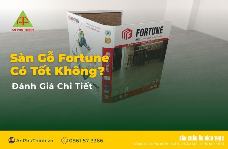Sàn Gỗ Fortune Có Tốt Không