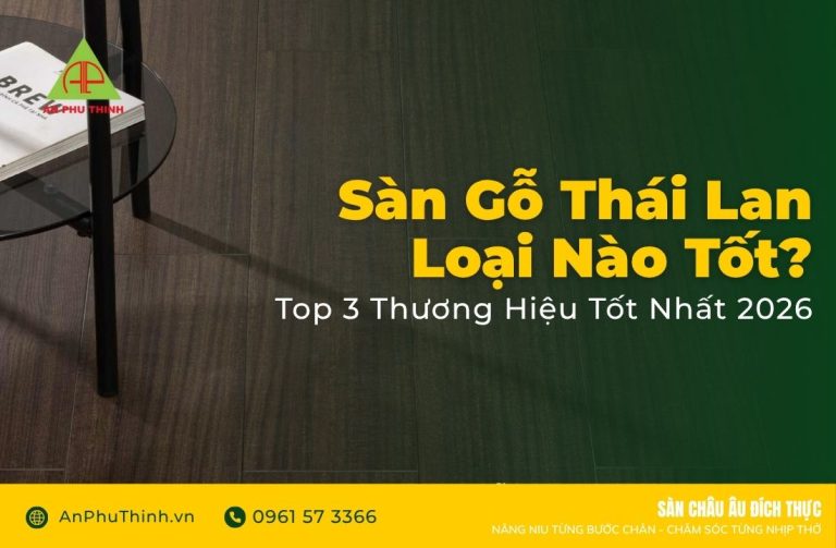 Sàn gỗ Thái Lan loại nào tốt