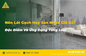 Nên lát gạch hay sàn nhựa giả gỗ