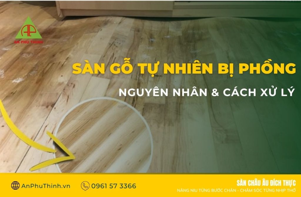 Sàn gỗ tự nhiên bị phồng