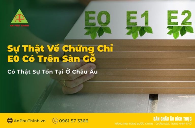 Sự thật về chứng chỉ E0 có trên sàn gỗ