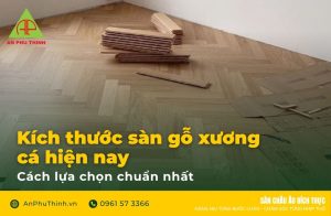 Kích thước sàn gỗ xương cá hiện nay. Cách lựa chọn chuẩn nhất