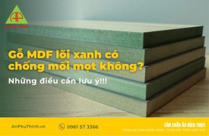 Gỗ mdf lõi xanh có chống mối mọt không