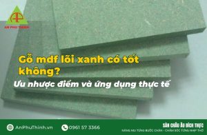 Gỗ mdf lõi xanh có tốt không