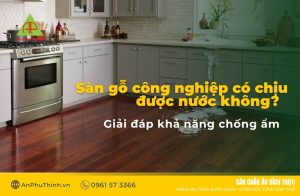 Sàn gỗ công nghiệp có chịu được nước không