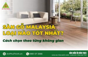 Sàn gỗ Malaysia loại nào tốt nhất
