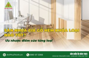 Sàn nhựa giả gỗ hèm khóa loại nào tốt
