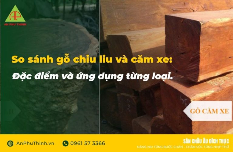 So sánh gỗ chiu liu và căm xe