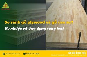 So sánh sàn gỗ plywood và gỗ cao su